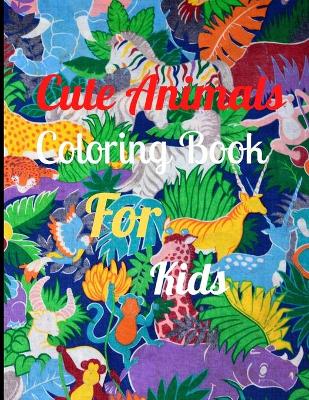 Book cover for Cute Animals Coloring Book For Kids