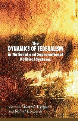 Book cover for The Dynamics of Federalism in National and Supranational Political Systems