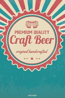 Book cover for Premium Quality Craft Beer original handcrafted Notebook