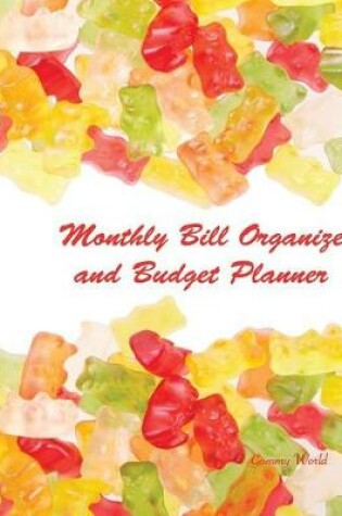 Cover of Monthly Bill Organizer and Budget Planner Gummy World