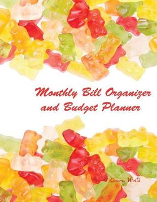 Book cover for Monthly Bill Organizer and Budget Planner Gummy World