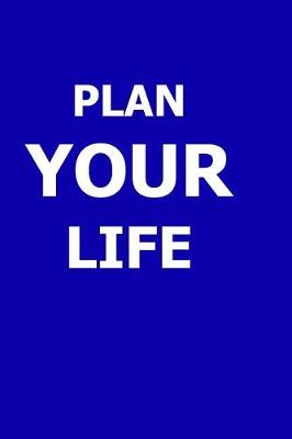 Cover of 2019 Weekly Planner Motivational Saying Plan Your Life 134 Pages