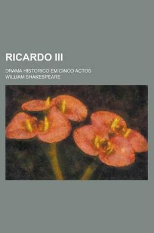 Cover of Ricardo III; Drama Historico Em Cinco Actos