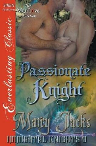 Cover of Passionate Knight [Immortal Knights 9] (Siren Publishing Everlasting Classic Manlove)