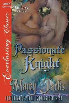 Book cover for Passionate Knight [Immortal Knights 9] (Siren Publishing Everlasting Classic Manlove)