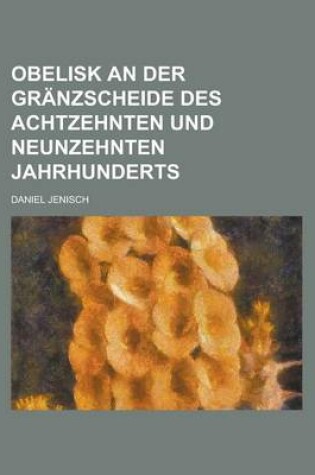 Cover of Obelisk an Der Granzscheide Des Achtzehnten Und Neunzehnten Jahrhunderts