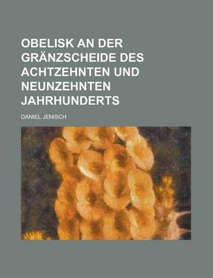 Book cover for Obelisk an Der Granzscheide Des Achtzehnten Und Neunzehnten Jahrhunderts