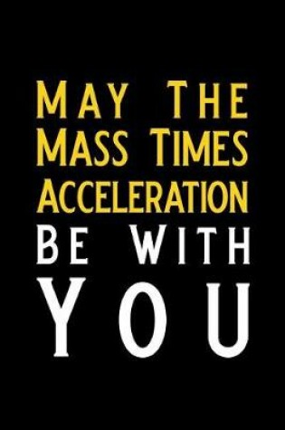 Cover of May the Mass Times Acceleration Be with You