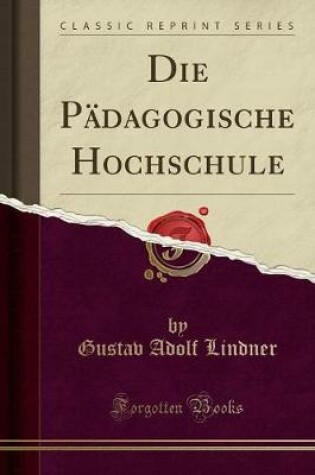 Cover of Die Pädagogische Hochschule (Classic Reprint)