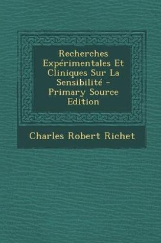 Cover of Recherches Experimentales Et Cliniques Sur La Sensibilite - Primary Source Edition