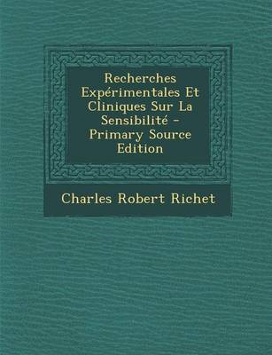 Book cover for Recherches Experimentales Et Cliniques Sur La Sensibilite - Primary Source Edition