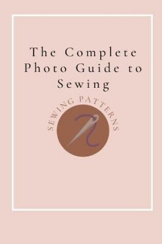 Cover of The Complete Photo Guide to Sewing