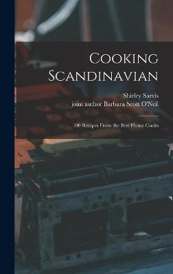 Book cover for Cooking Scandinavian; 100 Recipes From the Best Home Cooks