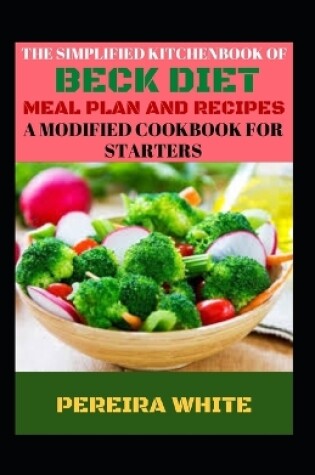 Cover of The Simplified Kitchenbook Of Beck Diet Meal Plan And Recipes