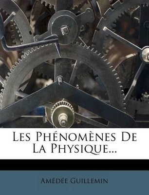 Book cover for Les Phénomènes De La Physique...