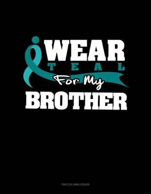Book cover for I Wear Teal for My Brother