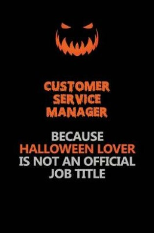 Cover of Customer Service Manager Because Halloween Lover Is Not An Official Job Title