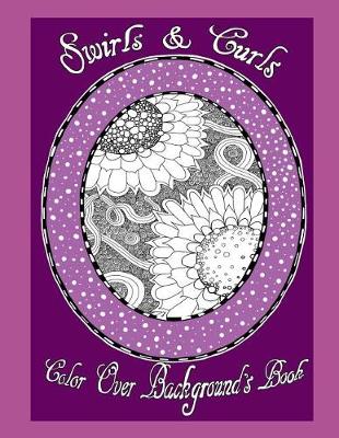 Book cover for Swirls & Curls Color Over Background's Book