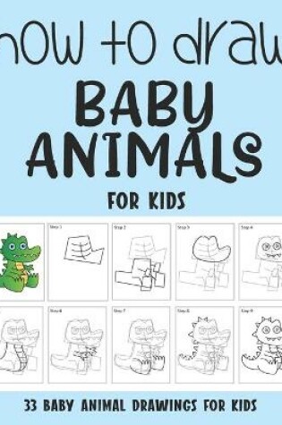 Cover of How to Draw Baby Animals for Kids