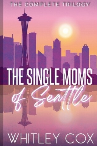 Cover of The Single Moms of Seattle