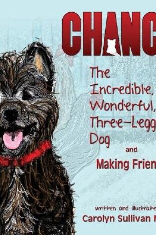 Cover of Chance, The Incredible, Wonderful, Three-Legged Dog and Making Friends