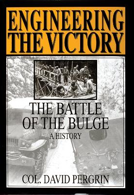 Book cover for Engineering the Victory: The Battle of the Bulge: A History