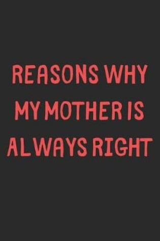 Cover of Reasons Why My Mother Is Always Right