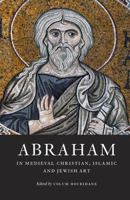 Cover of Abraham in Medieval Christian, Islamic, and Jewish Art