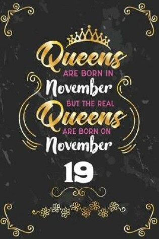 Cover of Queens Are Born In November But The Real Queens Are Born On November 19