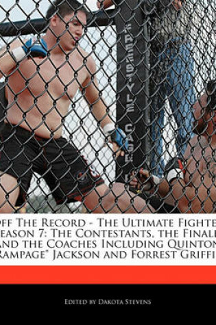 Cover of Off the Record - The Ultimate Fighter Season 7