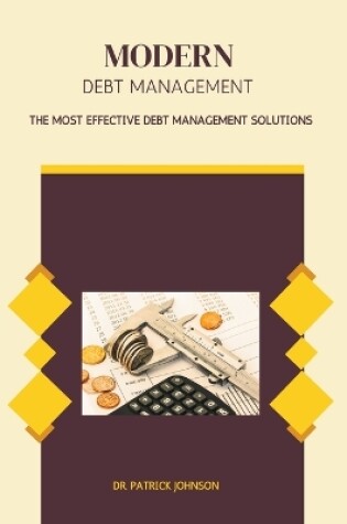 Cover of Modern Debt Management - The Most Effective Debt Management Solutions