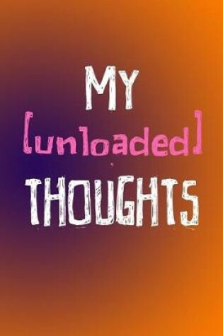 Cover of My Unloaded Thoughts