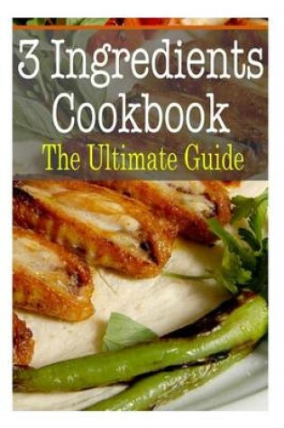 Cover of 3 Ingredients Cookbook