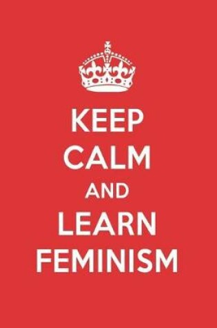 Cover of Keep Calm and Learn Feminism