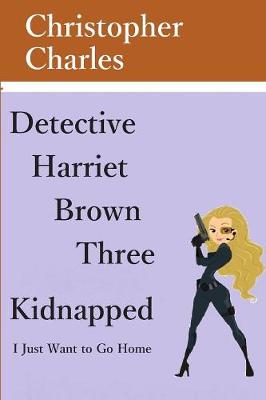Book cover for Detective Harriet Brown Three