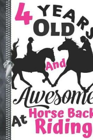 Cover of 4 Years Old And Awesome At Horse Back Riding