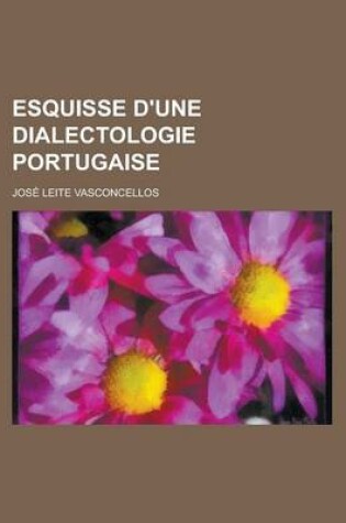 Cover of Esquisse D'Une Dialectologie Portugaise