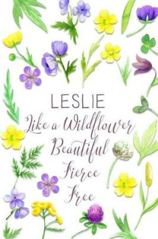 Cover of Leslie Like a Wildflower Beautiful Fierce Free