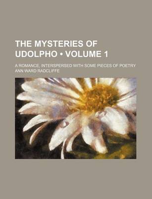 Book cover for The Mysteries of Udolpho (Volume 1); A Romance, Interspersed with Some Pieces of Poetry