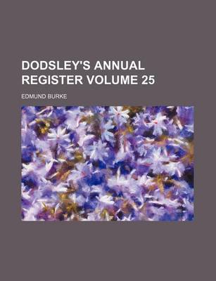 Book cover for Dodsley's Annual Register Volume 25