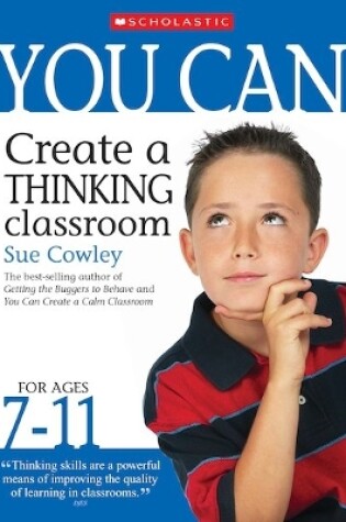 Cover of You Can Create a Thinking Classroom for Ages 7-11