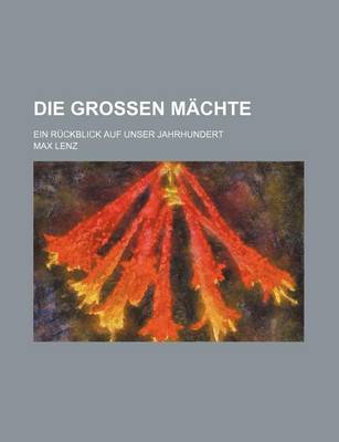 Book cover for Die Grossen Machte; Ein Ruckblick Auf Unser Jahrhundert