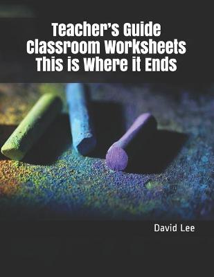 Book cover for Teacher's Guide Classroom Worksheets This is Where it Ends