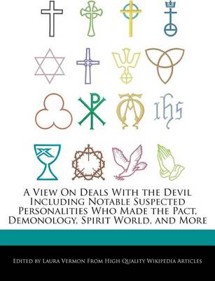 Book cover for A View on Deals with the Devil Including Notable Suspected Personalities Who Made the Pact, Demonology, Spirit World, and More