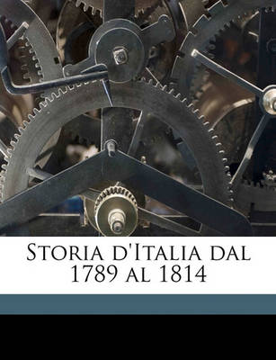 Book cover for Storia D'Italia Dal 1789 Al 1814 Volume 1-2