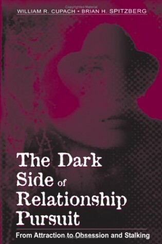 Cover of The Dark Side of Relationship Pursuit