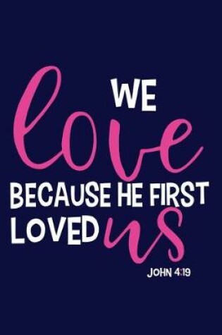 Cover of We Love BEcause He First Loved Us - John 4