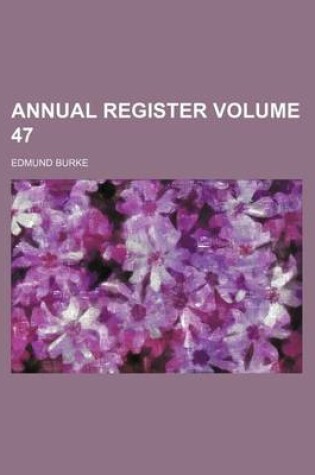 Cover of Annual Register Volume 47