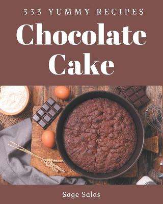 Book cover for 333 Yummy Chocolate Cake Recipes