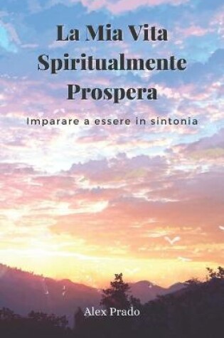 Cover of La Mia Vita Spiritualmente Prospera